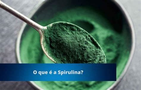 Qual é a diferença entre Chlorella e Spirulina