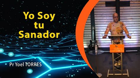 Yo Soy Tu Sanador Ps Yoel Torres Youtube