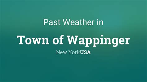 Past Weather in Town of Wappinger, New York, USA — Yesterday or Further ...