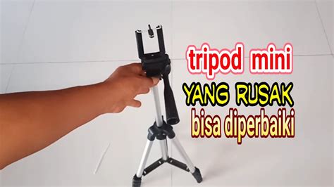 Cara Memperbaiki Tripod Mini Yang Tidak Bisa Di Naik Kan YouTube