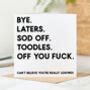 Off You Fuck New Job Leaving Card By Arrow Gift Co