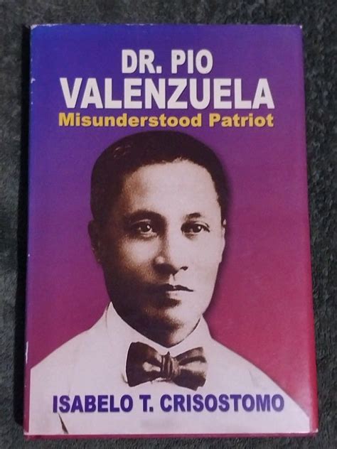 Dr Pio Valenzuela Misunderstood Patriot By Isabelo T Crisostomo