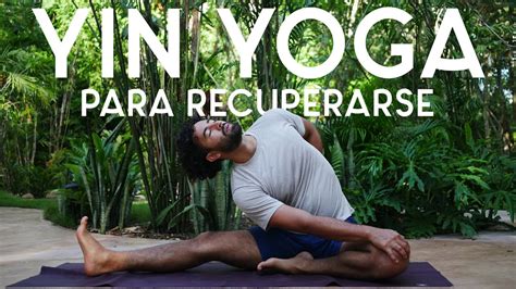 Yin Yoga Para Recuperarse 30 Min Yoga Con Baruc YouTube