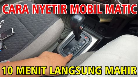 CARA NYETIR MOBIL MATIC DARI NOL SAMPAI MAHIR YouTube