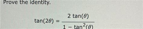 Solved Prove the identity.tan(2θ)=2tan(θ)1-tan2(θ) | Chegg.com