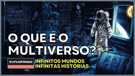 O QUE É O MULTIVERSO Mundos e histórias infinitas EXPLORANDO