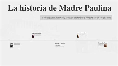 La Historia de Madre Paulina by Joaquín Planzer Rodriguez on Prezi