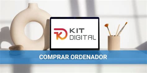 Kit Digital Para Comprar Ordenadores En