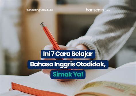 Ini 7 Cara Belajar Bahasa Inggris Otodidak Simak Ya