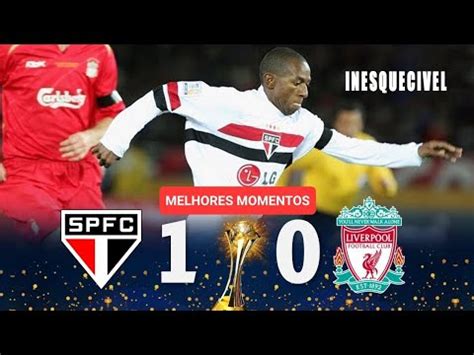 S O Paulo X Liverpool I Final Mundial De Clubes I Melhores