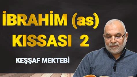 HZ İBRAHİM KISSASI 2 Keşşaf Mektebi YouTube