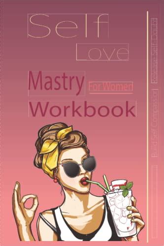 The Women Workbook For Self Love Mastery Happiness Self Love Mastery