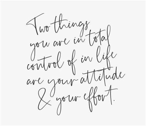 Two Things You Are In Total Control Of In Life Are Your Attitude And