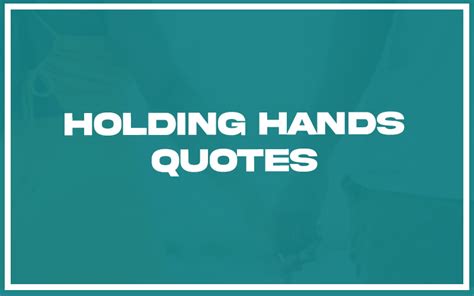 Best Holding Hands Quotes With Commentary Burning For Success