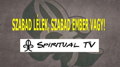 SZABAD LÉLEK SZABAD EMBER VAGY Figyelem felhívó 2 percben Spiritual