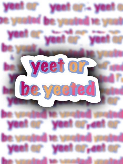 Yeet Or Be Yeeted Sticker Etsy