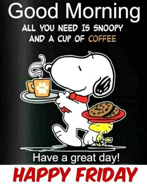 50 Friday Images Greetings Wishes And Quotes Snoopy Funny Snoopy Love Good Morning Snoopy