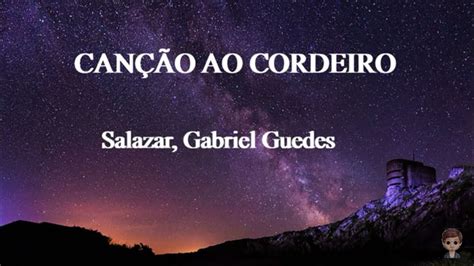 Can O Ao Cordeiro Israel Salazar E Gabriel Guedes Letra Youtube