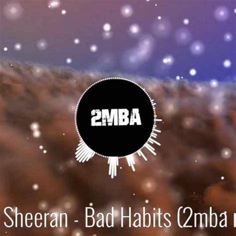 Stream Ed Sheeran - Bad Habits (2mba remix) by 2mba Music | Listen ...