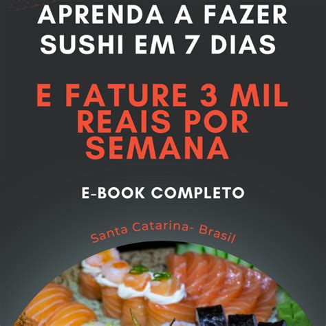 Aprenda a fazer sushi em 7 dias e fature até 3 mil reias por semana