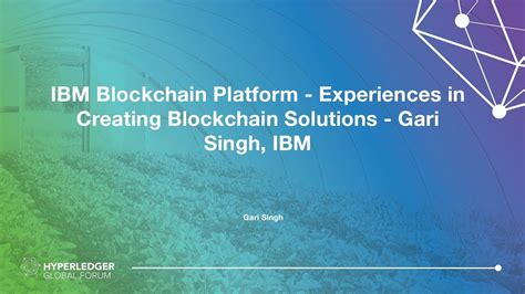 Ibm Blockchain Platform Experiences In Creating Blockchain Solutions