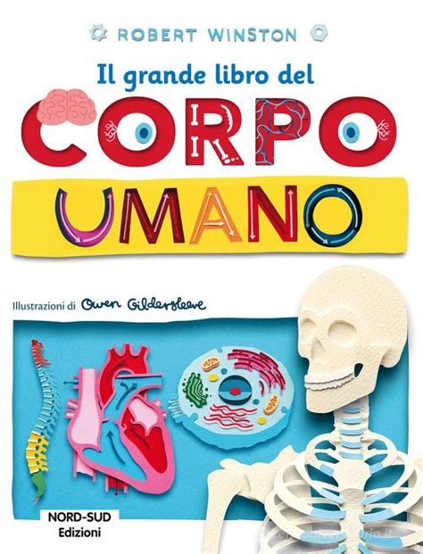 Il Grande Libro Del Corpo Umano Ediz A Colori In