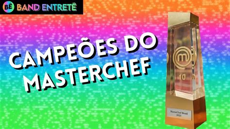 Masterchef Brasil Veja A Evolu O Do Trof U E Relembre Os Vencedores