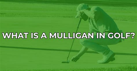 What Is A Mulligan In Golf Explained For Amateurs Golfah