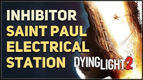 Saint Paul Electrical Station Inhibitor Location Dying Light 2 YouTube