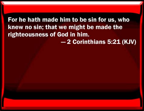 2 Corinthians 5 21 For He Has Made Him To Be Sin For Us Who Knew No