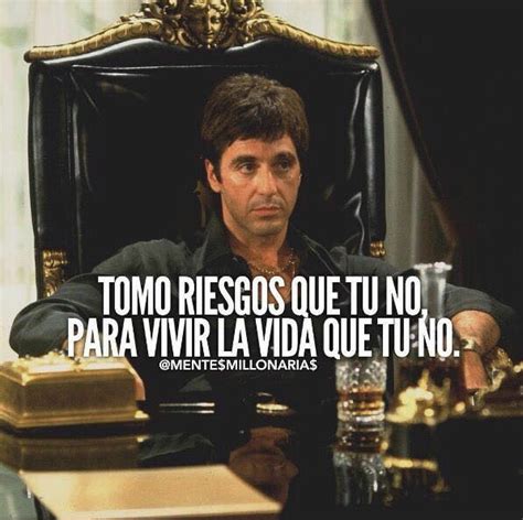 Pin De Iveth Carranza En Frases Frases De Scarface Mentes