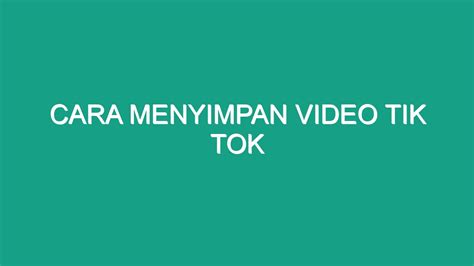 Cara Menyimpan Video Tik Tok Geograf