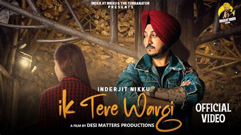 Ik Tere Wargi Official Video Inderjit Nikku Prince Saggu New