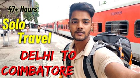 47 HOURS TRAIN Journey New Delhi To Coimbatore Solo Travel Kerala