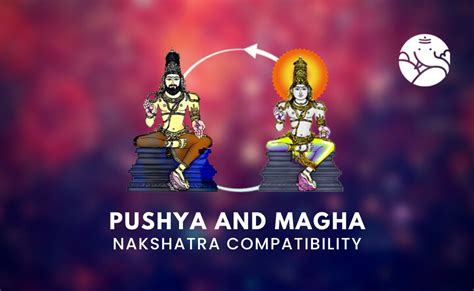 Pushya And Magha Nakshatra Compatibility