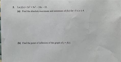 Solved 2 Let F X 2x3 9x2−24x−22 A Find The Absolute