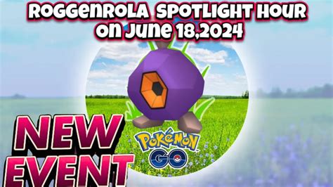 Pokémon GO Roggenrola Spotlight Hour On Tuesday June 18 2024 YouTube