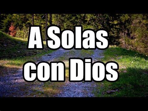 A Solas Con Dios Musica Para Orar M Sica Cristiana Instrumental