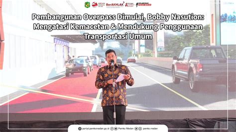 Pembangunan Overpass Dimulai Bobby Nasution Ingin Mengatasi Kemacetan