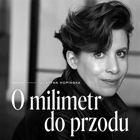 O milimetr do przodu podcast Justyna Kopińska Vogue Polska