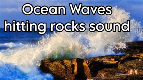 Ocean Waves Hitting Rocks Sound Effects Waves Hitting Rocks Sound Ocean