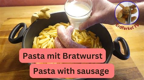 Pasta Mit Bratwurst So Lecker Und So Einfach Pasta With Sausage So