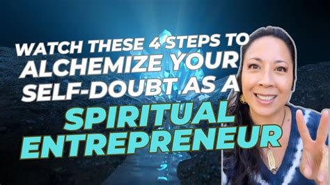 Watch These 4 Steps To Alchemize Your Self Doubt As A Spiritual