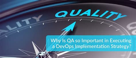 Why Is Qa So Important In Executing A Devops Implementation Strategy