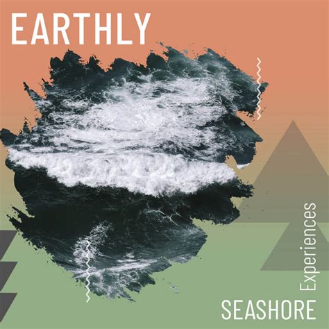 Earthly Seashore Experiences Album By Waves Of The Sea Spotify