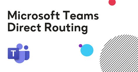 Your Guide To Microsoft Teams Direct Routing Ir