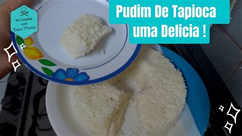 Na Cozinha Dona Maria Pudim De Tapioca Uma Delicia YouTube