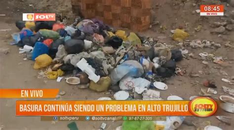 Alto Trujillo Enfrenta Grave Problema De Basura Que Pone En Riesgo La