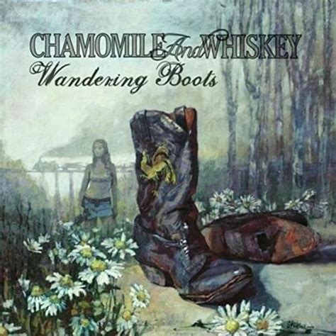 Chamomile And Whiskey Wandering Boots Lyrics And Tracklist Genius