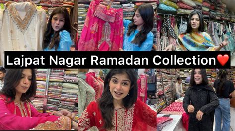 Exploring Lajpat Nagar Market Delhi Latest Ramadan Collection